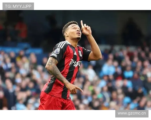 富勒姆近期表现突出，逆转胜利展现球队韧性与决心，值得关注。